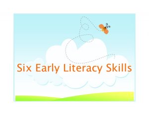 Six Early Literacy Skills