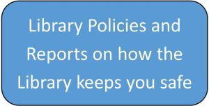 Library Policies and Reports on how the library keeps you safe