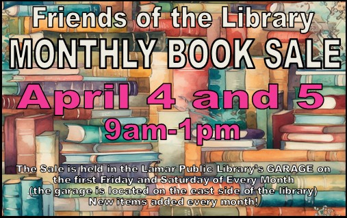 The April Friends of the Library Book Sale will be from 9 am to 1 pm on April 4 & 5 in the Library garage.