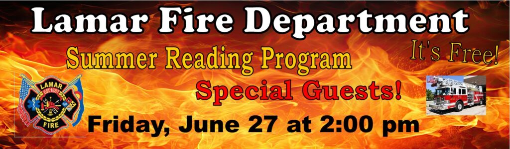 June 27 at 2 p.m. the Lamar Fire Department will be the special guests at the Summer Reading Program at the Lamar Public Library.