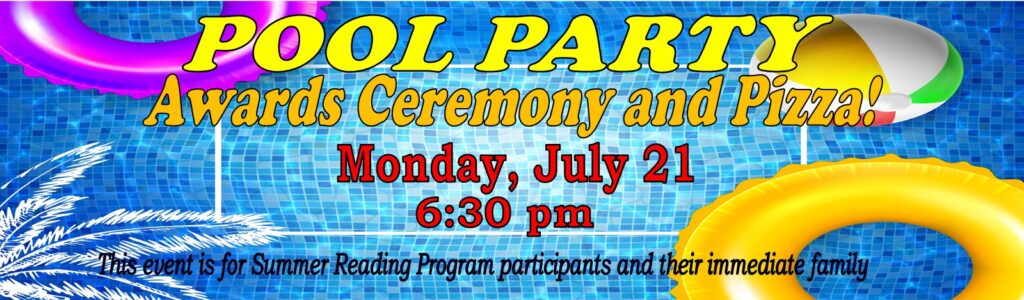July 21 at 6:30 p.m. is the Sumer Reading Program awards ceremony with a pizza and swimming at the City pool.