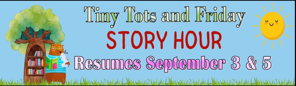 September 3 & 5, Tiny Tots and Story Hour Programs Resume.