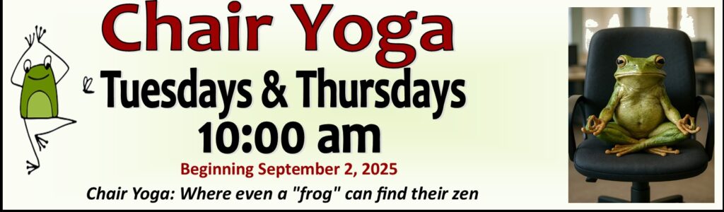 Chair Yoga, Tuesdays and Thursdays at 10 a.m. Begins Sept. 2. Cultural Events Center, Lamar Public Library.
