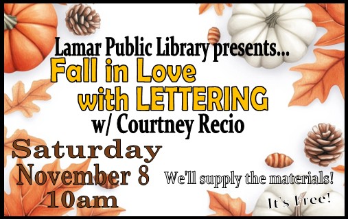 Lettering Nov Nov. 8, 10 a.m. Fall in love with lettering with Courtney Recio. Free calligraphy class. We supply the material.
