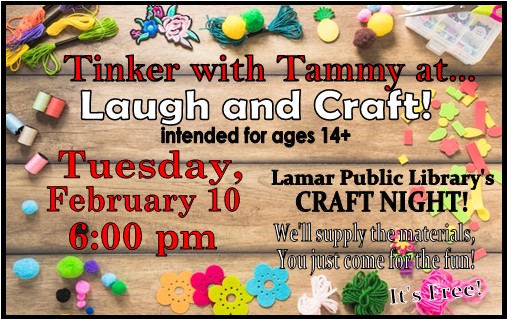 February 10, 6 p.m. Adult crafts for ages 14 and up. Free.