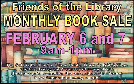 Book Sale Feb 6 Feb. 6 and 7, 9 am to 1 pm, Friends of the Library book sale in the garage.